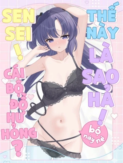 Sensei, cái bộ đồ hư hỏng này là sao hả? 