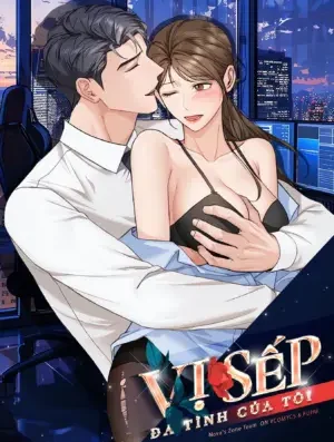 [18+] Vị Sếp Đa Tình Của Tôi 