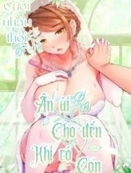 Cưới Nhau Thôi, Ân Ái Đến Khi Có Con Nào! 