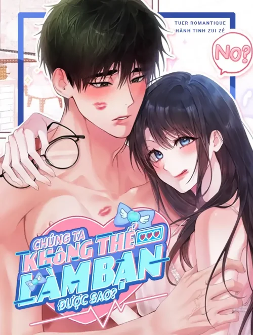 [18+] Chúng Ta Không Thể Làm Bạn Được Sao?