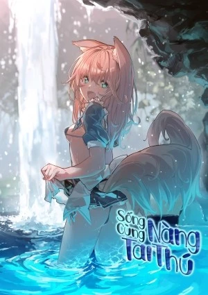 Sống Cùng Nàng Tai Thú