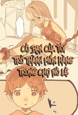 Cô Bạn Của Tôi Trở Thành Món Hàng Trong Chợ Nô Lệ