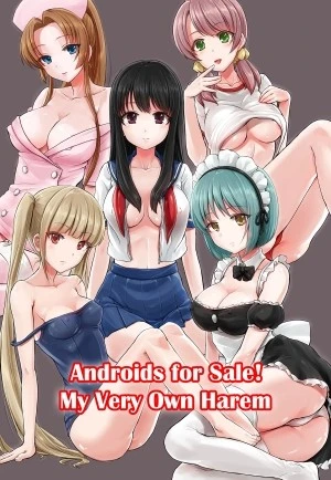 Androids hạ giá! Dàn Harem của riêng tôi! 