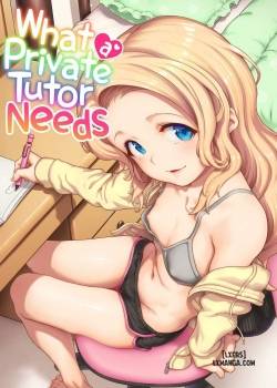 What a Private Tutor Needs 
