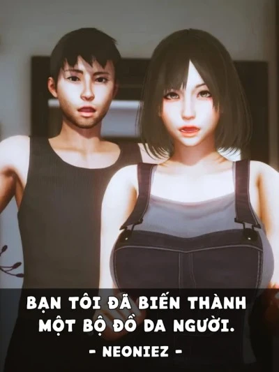 BẠN TÔI ĐÃ BIẾN THÀNH MỘT BỘ ĐỒ DA NGƯỜI 
