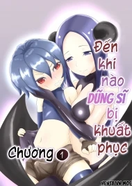 Đến nào khi DŨNG SĨ bị khuất phục 