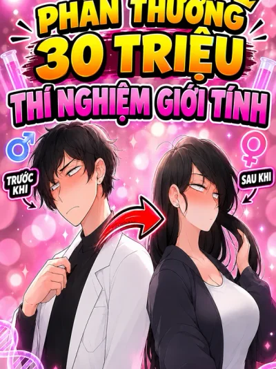 PHẦN THƯỞNG 30 TRIỆU – THÍ NGHIỆM CHUYỂN ĐỔI GIỚI TÍNH