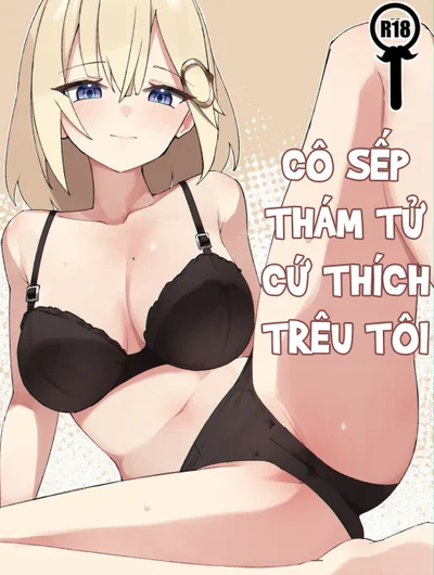 Cô sếp thám tử cứ thích trêu tôi 