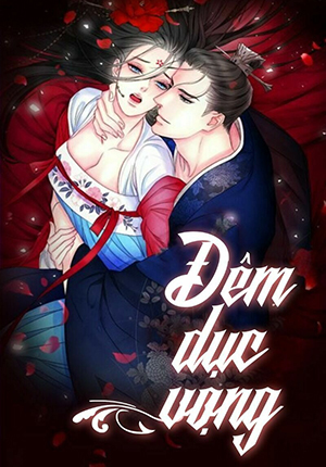 Đ&ecirc;m Th&aacute;c Loạn (Đ&ecirc;m Dục Vọng)