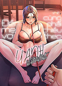 Đến Mẹ Vợ Cũng Phải Chiều Theo &Yacute; Anh