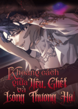 Khoảng C&aacute;ch Giữa Y&ecirc;u V&agrave; Gh&eacute;t (Full)