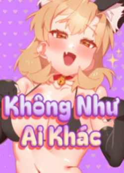 Kh&ocirc;ng Như Ai Kh&aacute;c