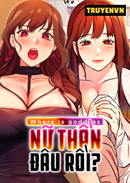 Nữ Thần Đ&acirc;u Rồi?