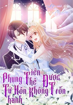 Phụng Tử Th&agrave;nh H&ocirc;n : Ti&ecirc;n Th&ecirc; Kh&ocirc;ng Được Trốn