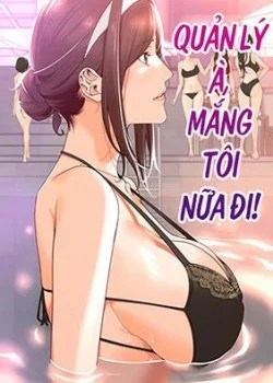 Quản L&yacute; &Agrave;, Mắng T&ocirc;i Nữa Đi!